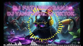 Dj Fatamorgana Slow Viral Tiktok 