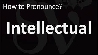 How to Pronounce Intellectual? (CORRECTLY)