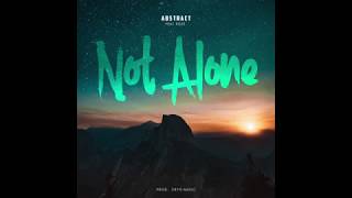 Abstract - Not Alone (feat. Roze)