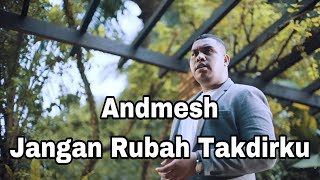 Andmesh - Jangan Rubah Takdirku ( Lirik )