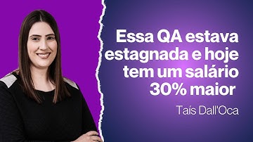 Essa QA percebeu que precisava conhecer mais sobre o seu papel e conseguiu alavancar a carreira