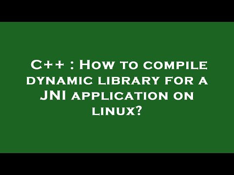C++ : How to compile dynamic library for a JNI application on linux?