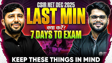 CSIR NET Dec 2025: LAST MINUTE Strategy | 7 Days To Exam | क्या करें? क्या न करें? |AIR Rankers Tips