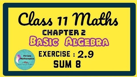 Class 11 Maths Chapter 2 BASIC ALGEBRA Exercise 2.9 sum 8