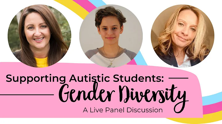 Supporting Autistic Students: Gender Identity - Live Panel