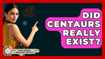 Did Centaurs Really Exist? - Exploring Ancient Myths