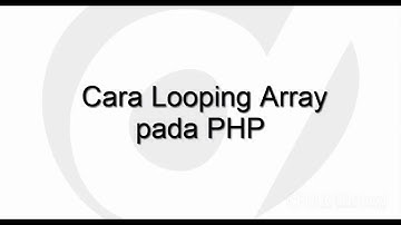 Cara Melakukan Looping Array pada PHP
