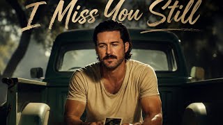 Riley Green - I Miss You Still