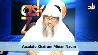 What to say when the Muazzin says, 'Assalatu Khairum Minan Naum'?