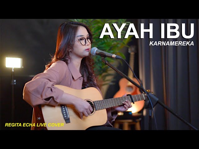 AYAH IBU - KARNA MEREKA (LIVE COVER BY REGITA ECHA) class=