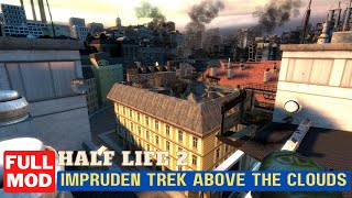 HALF LIFE 2 IMPRUDENT TREK ABOVE THE STREETS Full Mod Gameplay Walkthrough Full Game - No Commentary