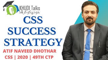 CSS Success Strategy | Atif Naveed | CSS 2020 | 49th CTP | Khudi Talks