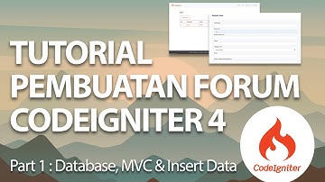 #1 Pembuatan Database, MVC dan Insert Data - Tutorial Membuat Forum Codeigniter 4 (CI4)