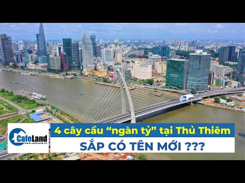 Sap Cau Thu Thiem - 4 cây cầu “NGÀN TỶ” tại Thủ Thiêm sắp có tên mới?| Bất động sản CafeLand