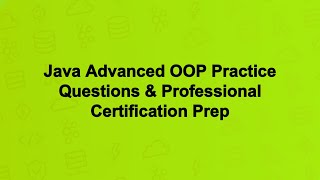 Java Advanced OOP Practice Questions & Professional Certification Prep Net Worth