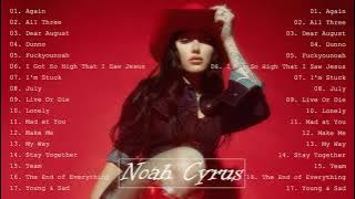Noah Cyrus Greatest Hits Full Album / Songs Of Noah Cyrus