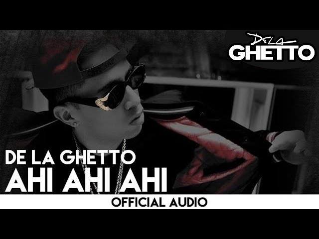 De La Ghetto - Ahi Ahi Ahi