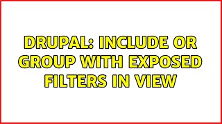 Drupal: Include OR Group With Exposed Filters in View