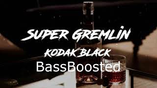 Kodak Black - Super Gremlin (BassBoosted)