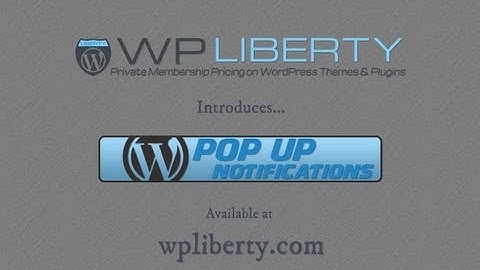 WP Pop Up Notifications WordPres Plugin: WP LIBERTY