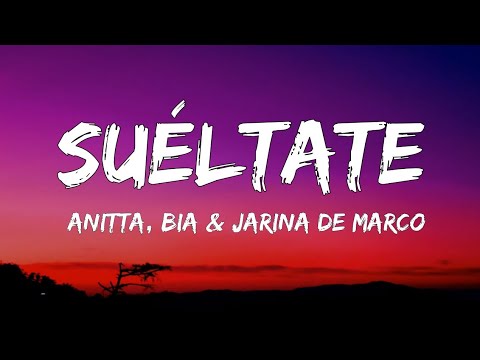 Anitta, BIA & Jarina De Marco - Suéltate / letra / lirics /