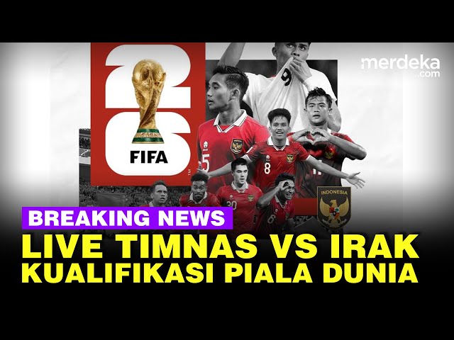 🔴 LIVE - Jelang Timnas Indonesia Vs Irak Kualifikasi Piala Dunia 2026 class=