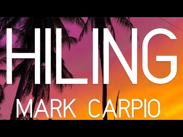 Hiling (Lyrics) - By: Mark Carpio