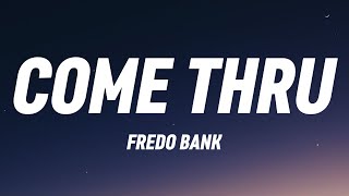 Fredo Bank - Come Thru (Lyrics)