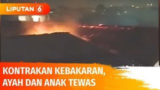 Rumah Kontrakan di Depok Kebakaran, Ayah dan Anak Tewas Terbakar | Liputan 6