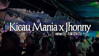 Kicau Mania x Jhonny - Edit (BKB) 🔥