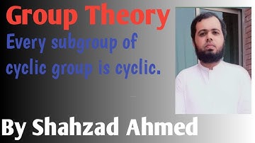 Every subgroup of cyclic group is cyclic by Shahzad Ahmed. #grouptheory #bsmath