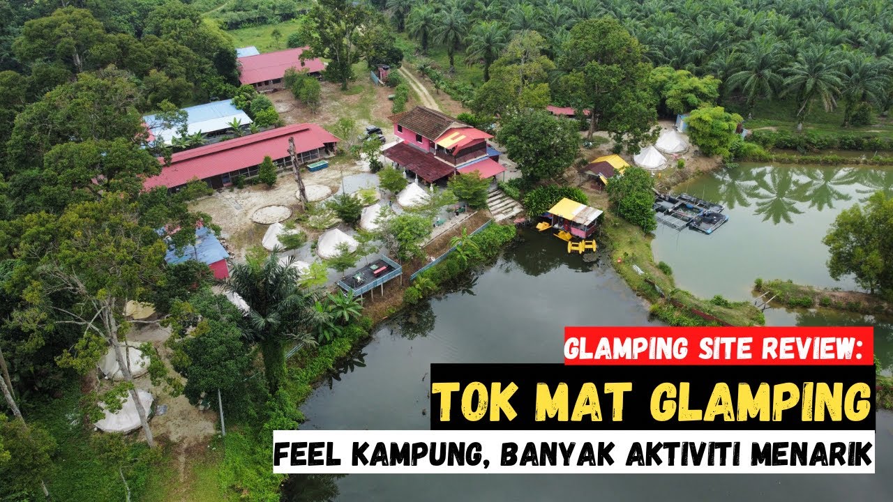 Glamping Site Review: TOK MAT GLAMPING, Simpang Pulai, Perak | Feel kampung, banyak aktiviti menarik