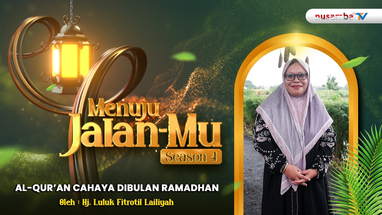 Hj. Luluk Fitrotil Lailiyah - Al Qur'an Cahaya di Bulan Ramadhan || Menuju Jalan-Mu 2026 -Nusamba TV
