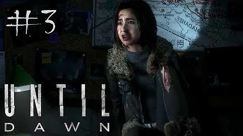 Until Dawn - Part 3 - Playstation 4 PS4 Gameplay/Lets Play/Walkthrough