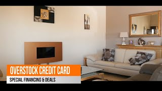 Overstock Store Credit Card, Special financing up to 60 months,Exclusive Deals, No Annual Fees