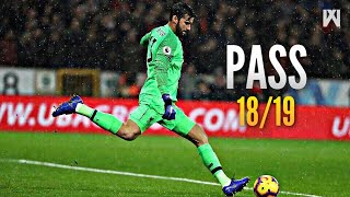 Alisson Becker ● Passing Compilation ● 2018/19｜HD