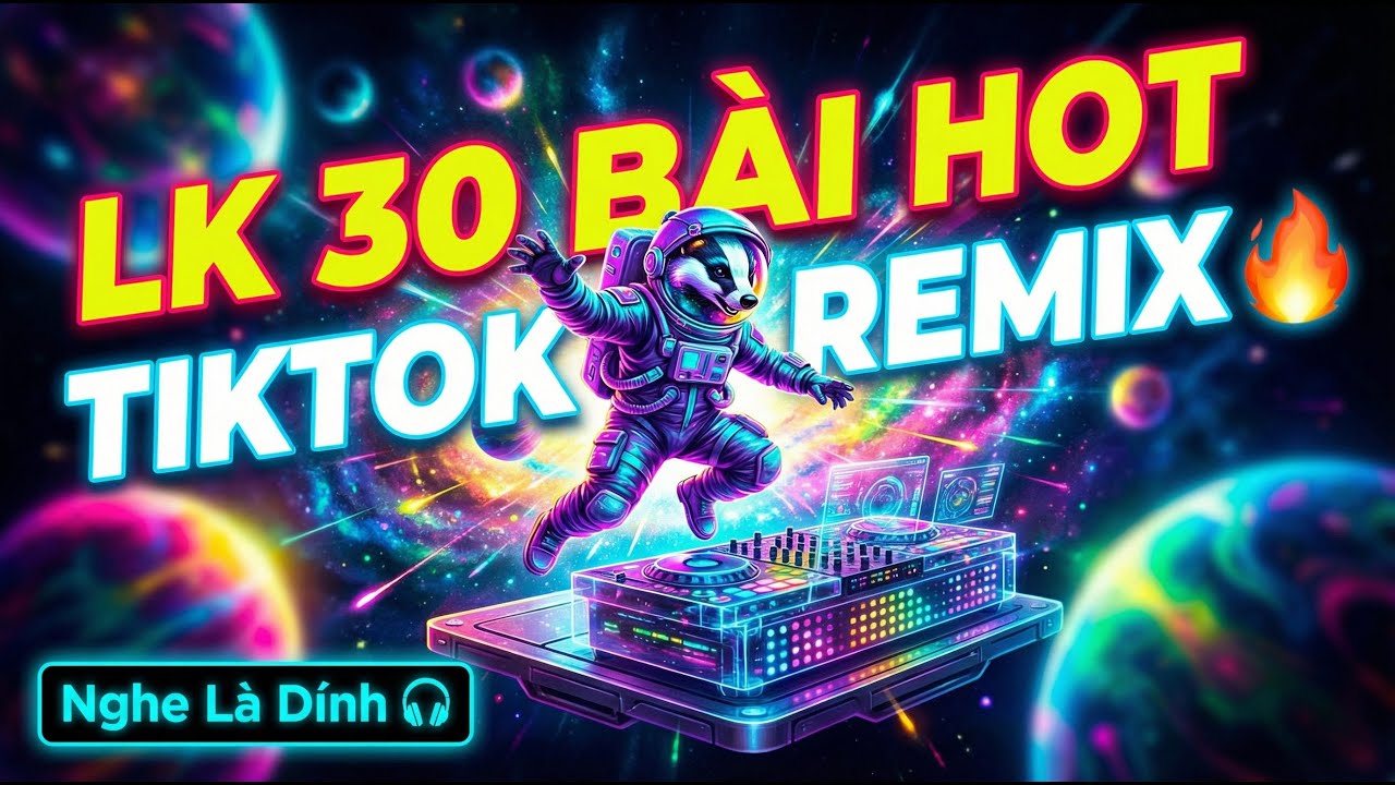 LK 30 Bài Hot TikTok | Nghe Là Dính