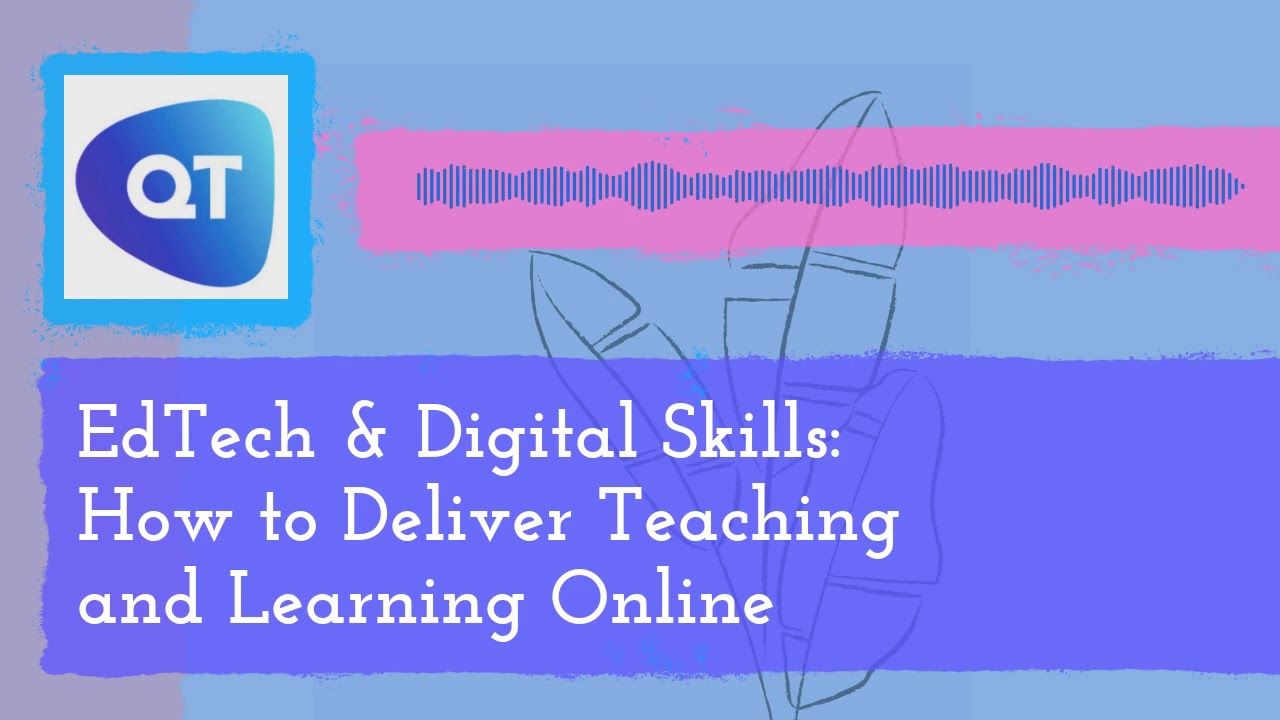 EdTech & Digital Skills: How to Deliver Teaching and Learning Online ...