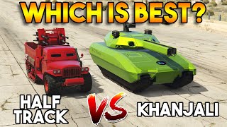GTA 5 ONLINE : KHANJALI VS HALF TRACK (WHICH IS BEST?)