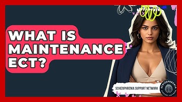 What Is Maintenance ECT? - Schizophrenia Support Network