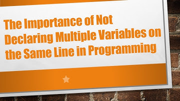 The Importance of Not Declaring Multiple Variables on the Same Line in Programming