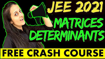 MATRICES and DETERMINANTS |JEE 2022/JEE 2023| FREE CRASH COURSE| REVISION +PYQ