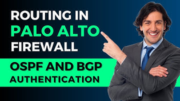 Routing in Palo Alto Firewall OSPF and BGP Authentication | CCNP Routing