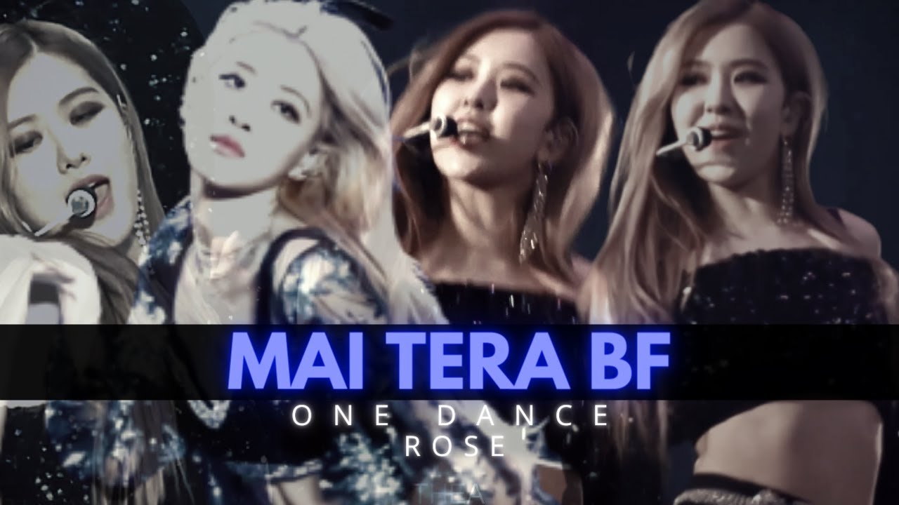 ROSÉ -「MAI TERA BOYFRIEND - ONE DANCE」「FMV」