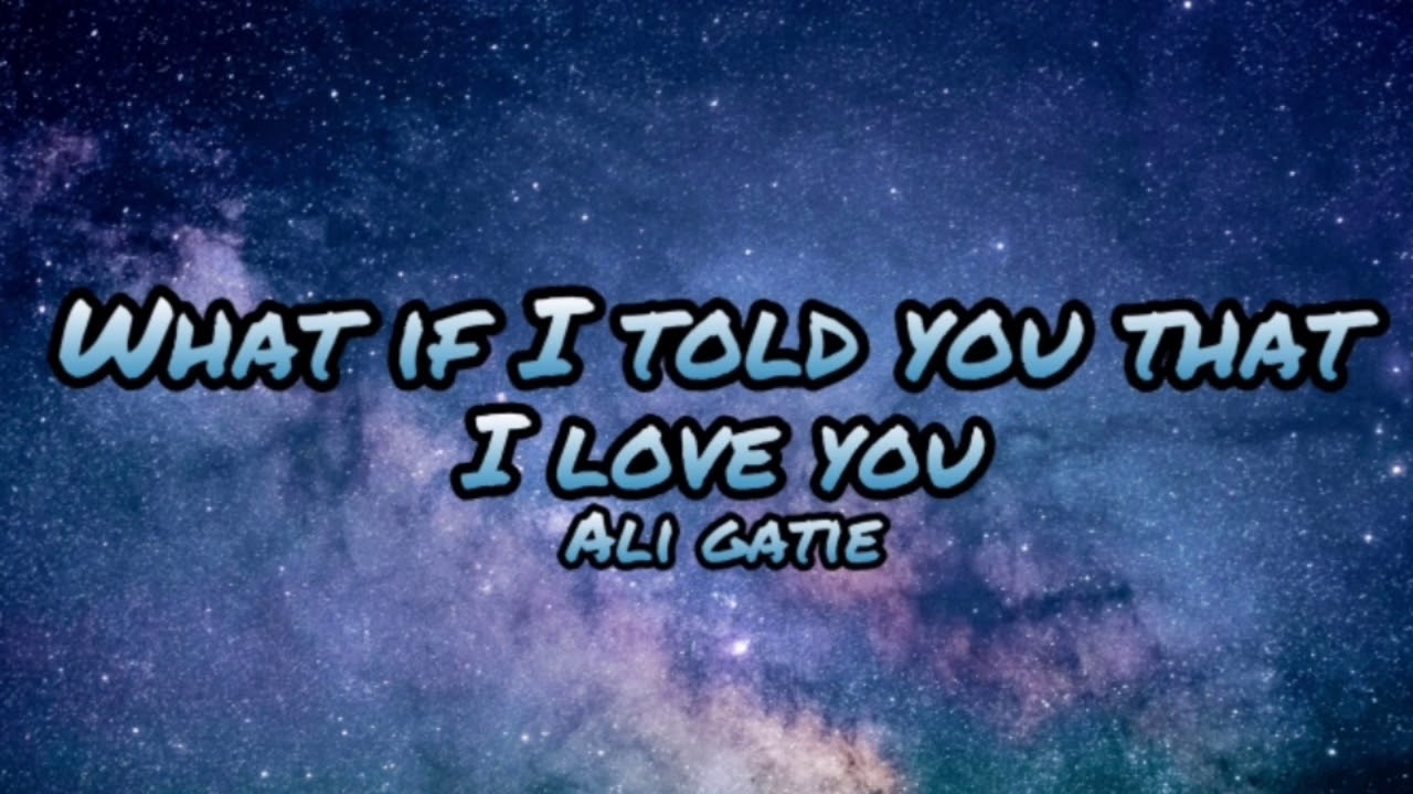 What If I Told You That I Love You Deutsch WHAT IF I TOLD YOU THAT I LOVE YOU Lyrics - Ali Gatie - YouTube