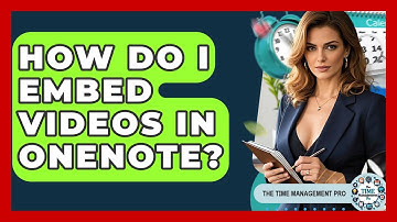 How Do I Embed Videos In OneNote? - The Time Management Pro