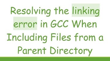 Resolving the linking error in GCC When Including Files from a Parent Directory