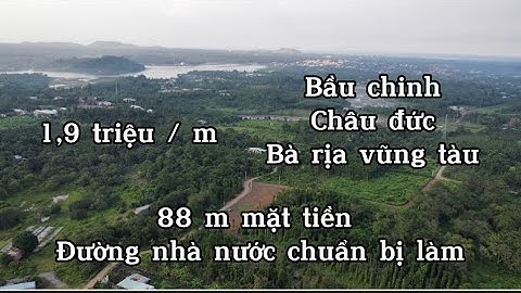 Bán đất vườn mặt tiền dài bao la ở bàu chinh châu đức bà rịa vũng tàu đường xá nhà nước chuẩn bị làm