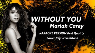 Without You Mariah Carey KARAOKE Lower Key -2 Semitone