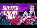 SUMMER DREAM '84 | 2 Hours Synthwave, Chillwave &amp; Retrowave Music Mix